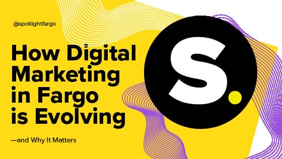 How Digital Marketing in Fargo is Evolving—and Why It Matters